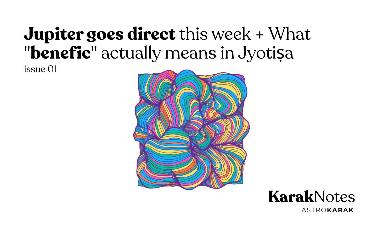 KarakNotes Issue 1: Jupiter goes direct this week + What "benefic" actually means in Jyotiṣa