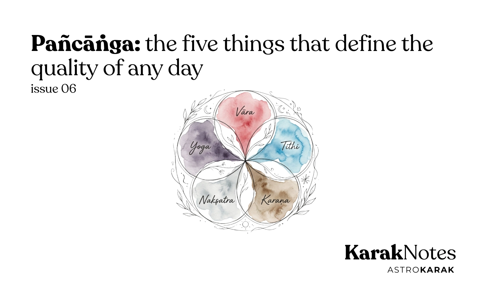 KarakNotes Issue 6: Pañcāṅga: the five things that define the quality of any day