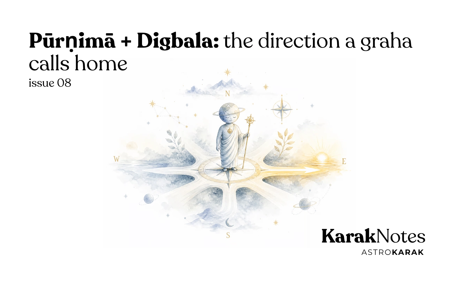 KarakNotes Issue 8: Pūrṇimā + Digbala: the direction a graha calls home